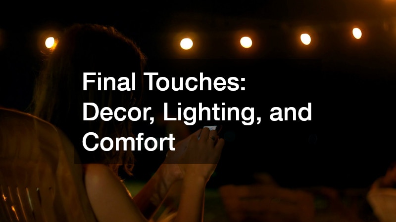 Final Touches: Decor, Lighting, and Comfort