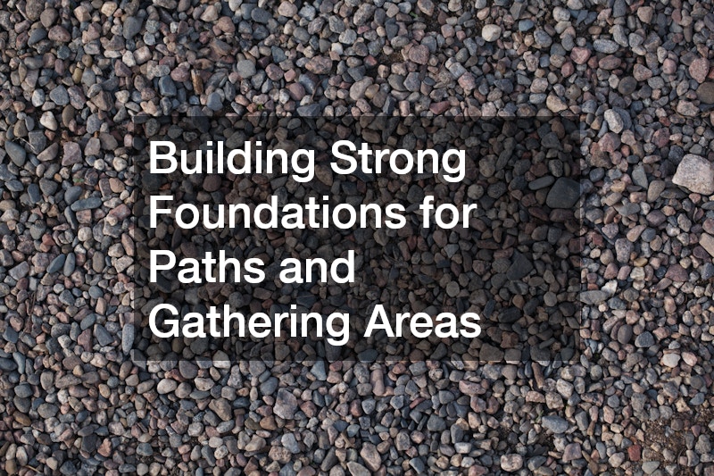 Building Strong Foundations for Paths and Gathering Areas