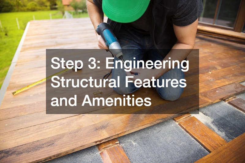 Step 3: Engineering Structural Features and Amenities