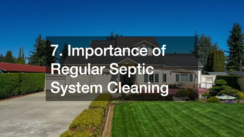 7. Importance of Regular Septic System Cleaning
