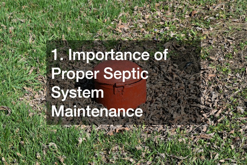 1. Importance of Proper Septic System Maintenance