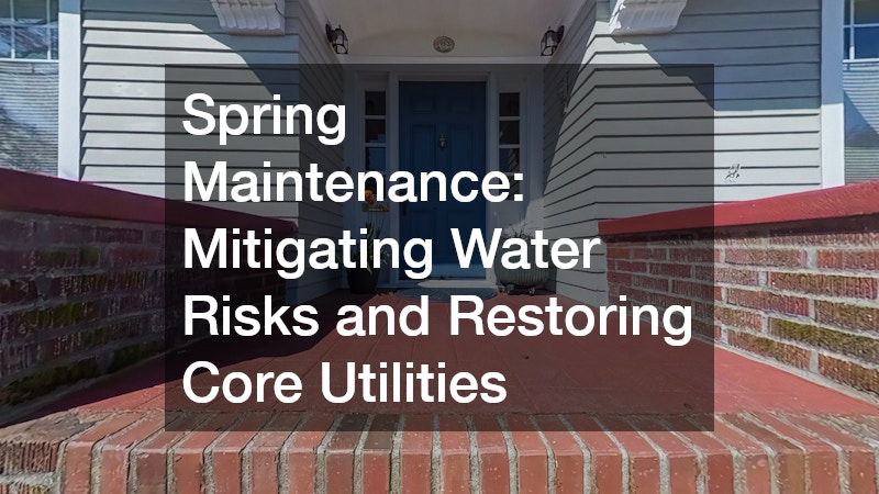 Spring Maintenance: Mitigating Water Risks and Restoring Core Utilities