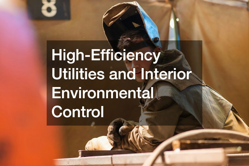 High-Efficiency Utilities and Interior Environmental Control