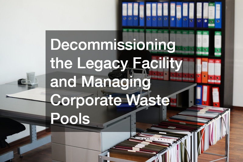 Decommissioning the Legacy Facility and Managing Corporate Waste Pools