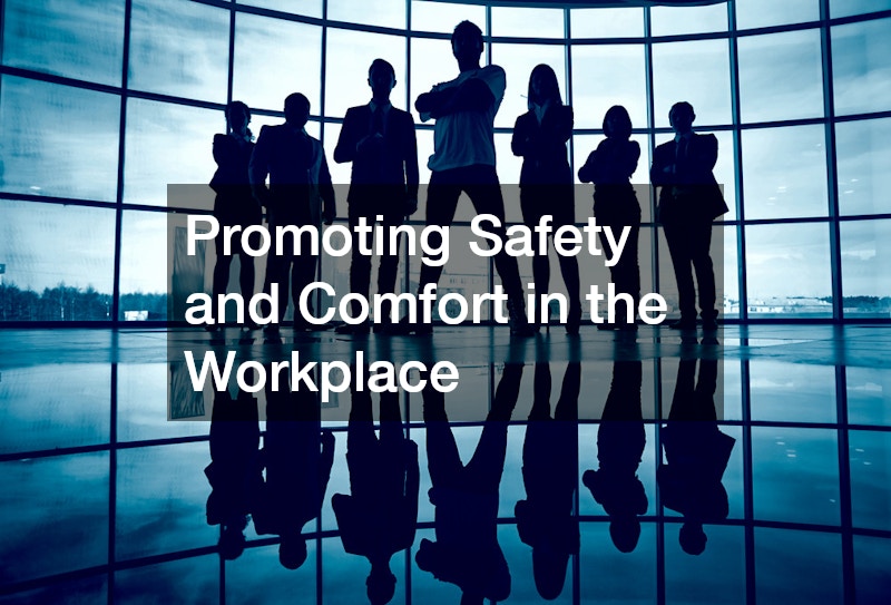 Promoting Safety and Comfort in the Workplace