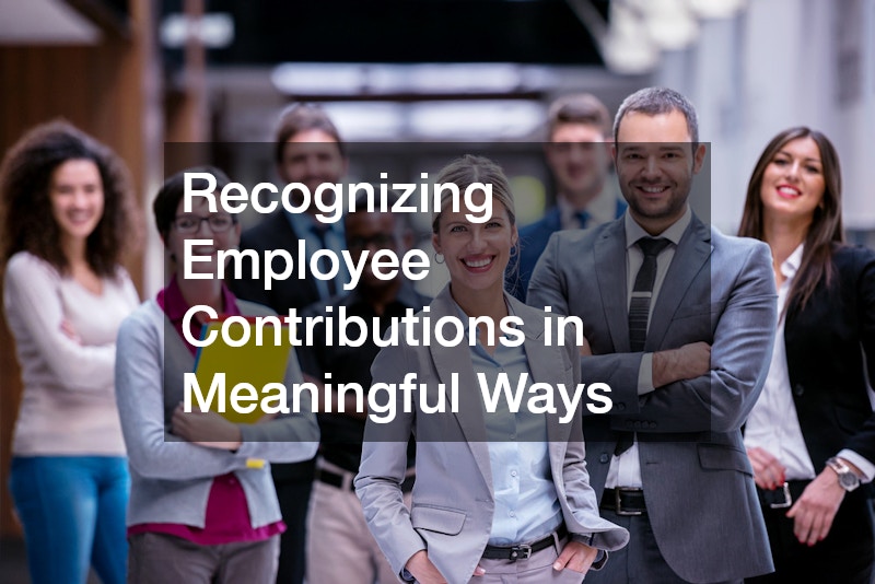 Recognizing Employee Contributions in Meaningful Ways