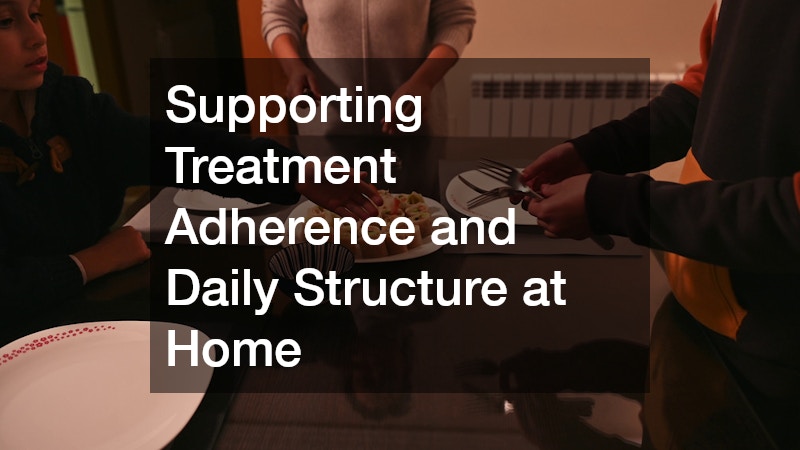 Supporting Treatment Adherence and Daily Structure at Home