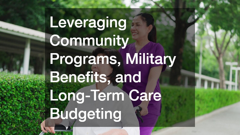 Leveraging Community Programs, Military Benefits, and Long-Term Care Budgeting