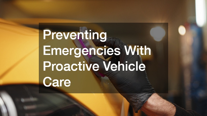 Preventing Emergencies With Proactive Vehicle Care