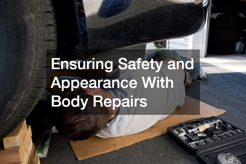 Ensuring Safety and Appearance With Body Repairs