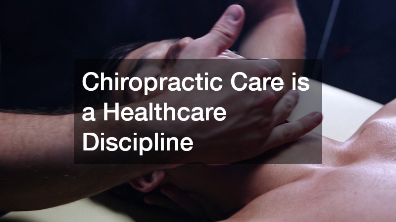 Chiropractic Care is a Healthcare Discipline