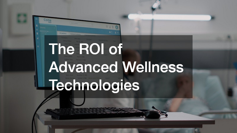 The ROI of Advanced Wellness Technologies