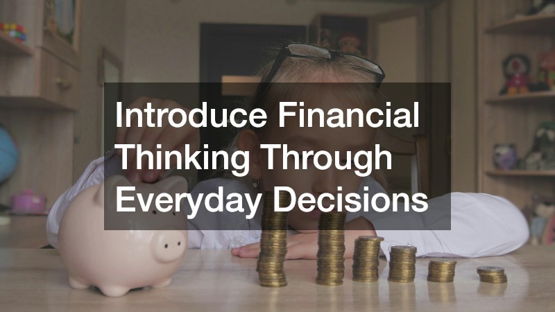 Introduce Financial Thinking Through Everyday Decisions