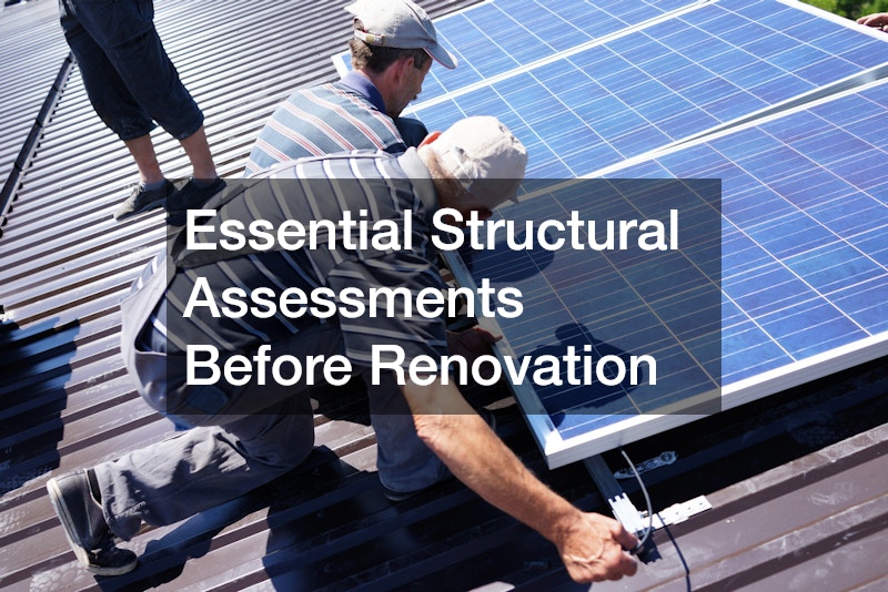 Essential Structural Assessments Before Renovation