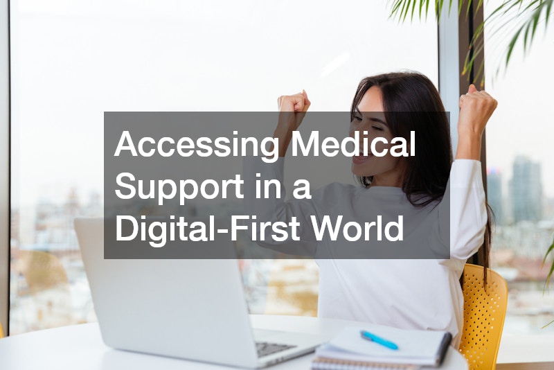 Accessing Medical Support in a Digital-First World