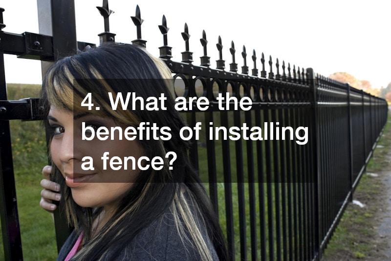 4. What are the benefits of installing a fence?