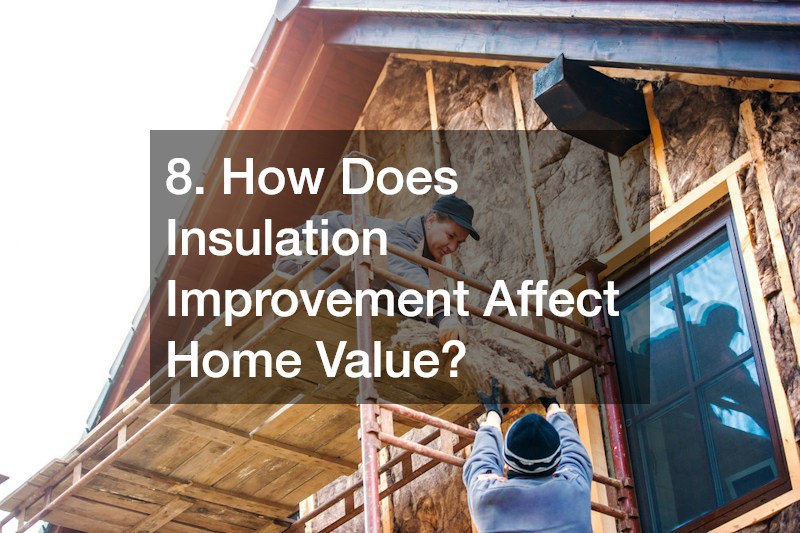 8. How Does Insulation Improvement Affect Home Value?