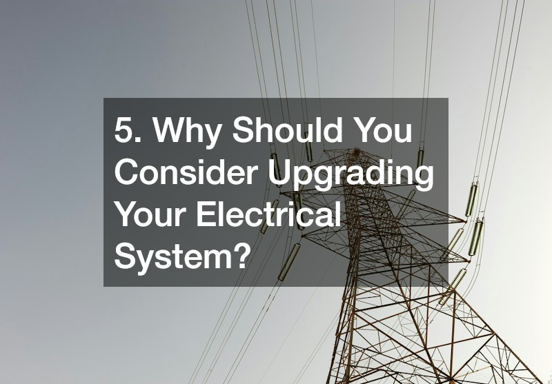 5. Why Should You Consider Upgrading Your Electrical System?