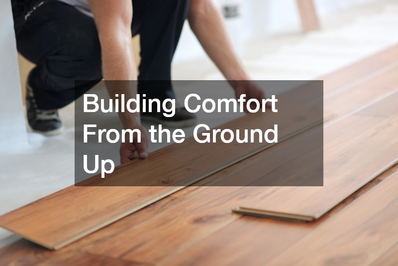 Building Comfort From the Ground Up