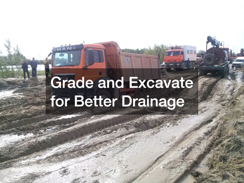 Grade and Excavate for Better Drainage