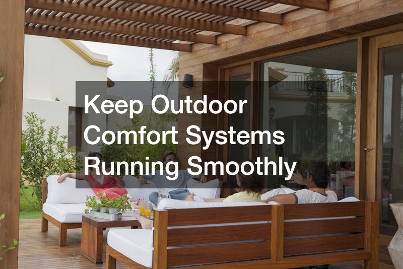 Keep Outdoor Comfort Systems Running Smoothly