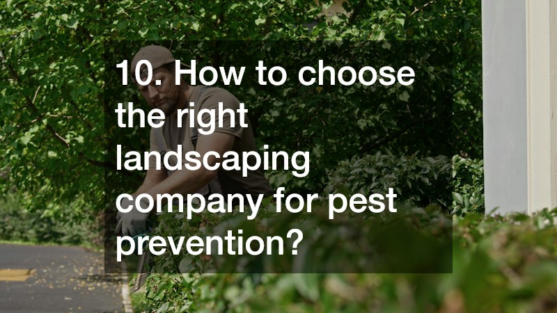 10. How to choose the right landscaping company for pest prevention?