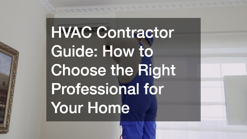 HVAC Contractor Guide: How to Choose the Right Professional for Your Home