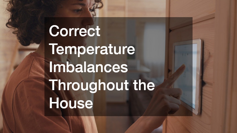 Correct Temperature Imbalances Throughout the House