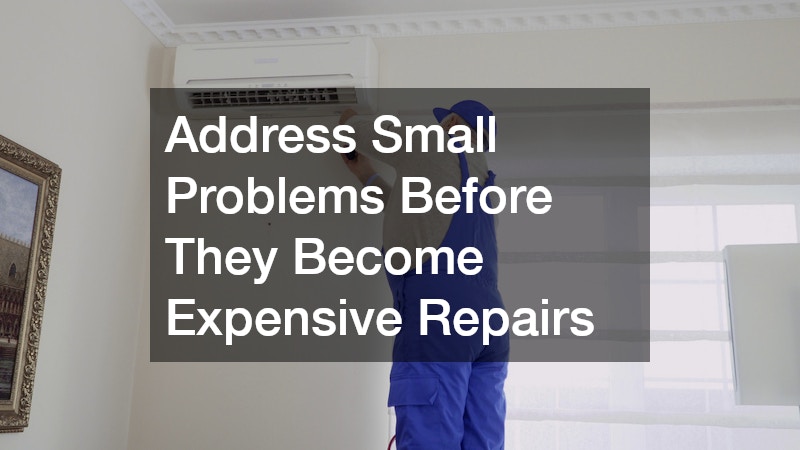 Address Small Problems Before They Become Expensive Repairs