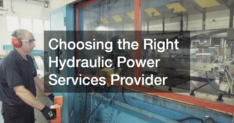 Choosing the Right Hydraulic Power Services Provider