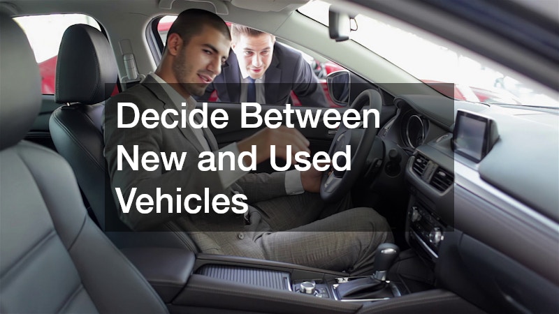 Decide Between New and Used Vehicles