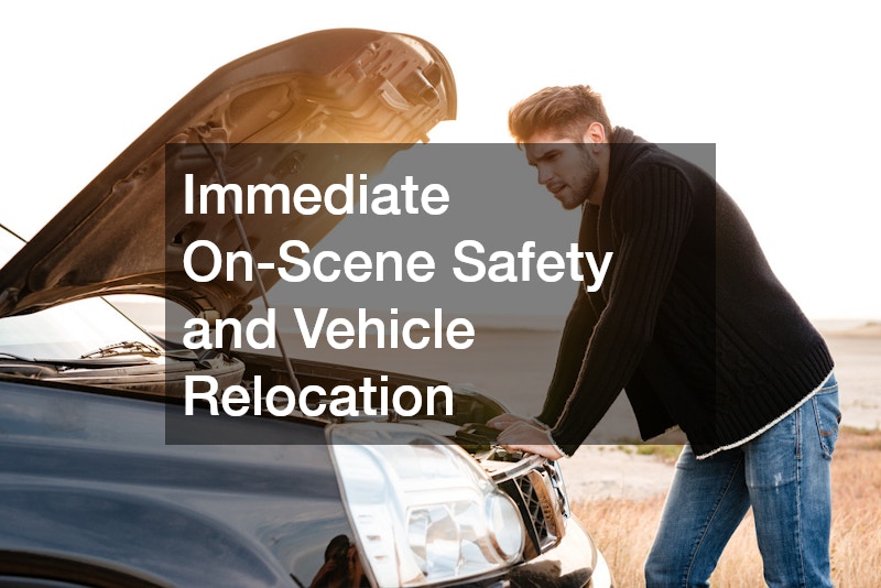 Immediate On-Scene Safety and Vehicle Relocation