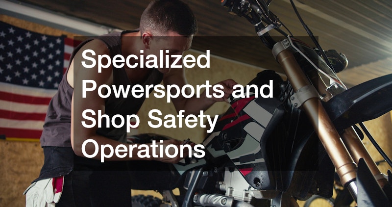 Specialized Powersports and Shop Safety Operations