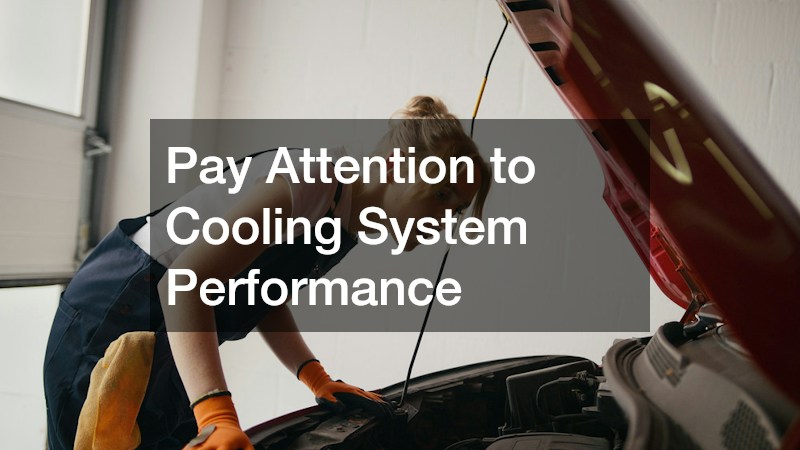 Pay Attention to Cooling System Performance