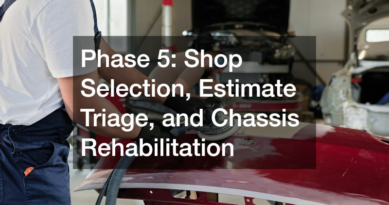 Phase 5: Shop Selection, Estimate Triage, and Chassis Rehabilitation