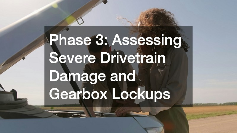 Phase 3: Assessing Severe Drivetrain Damage and Gearbox Lockups