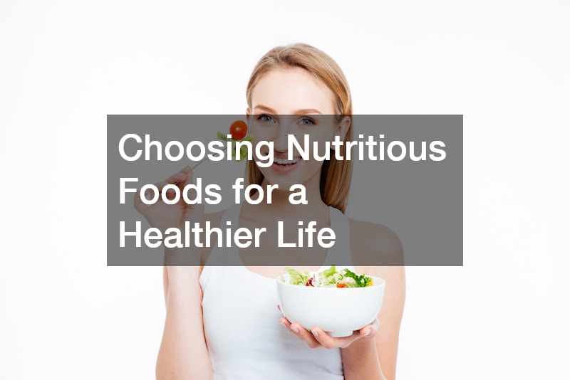 Choosing Nutritious Foods for a Healthier Life