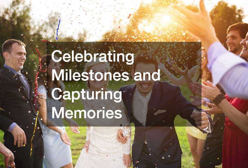 Celebrating Milestones and Capturing Memories