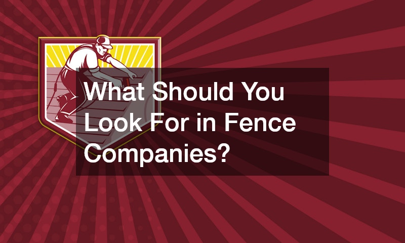 What Should You Look For in Fence Companies?
