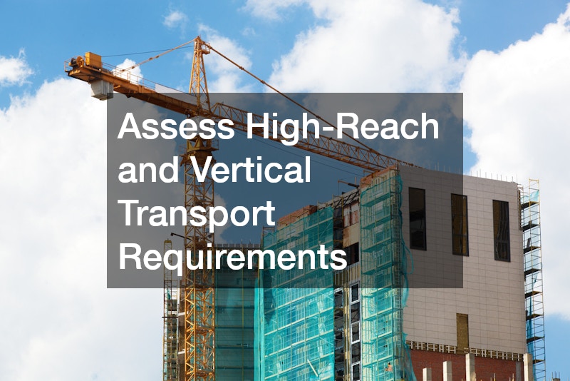 Assess High-Reach and Vertical Transport Requirements