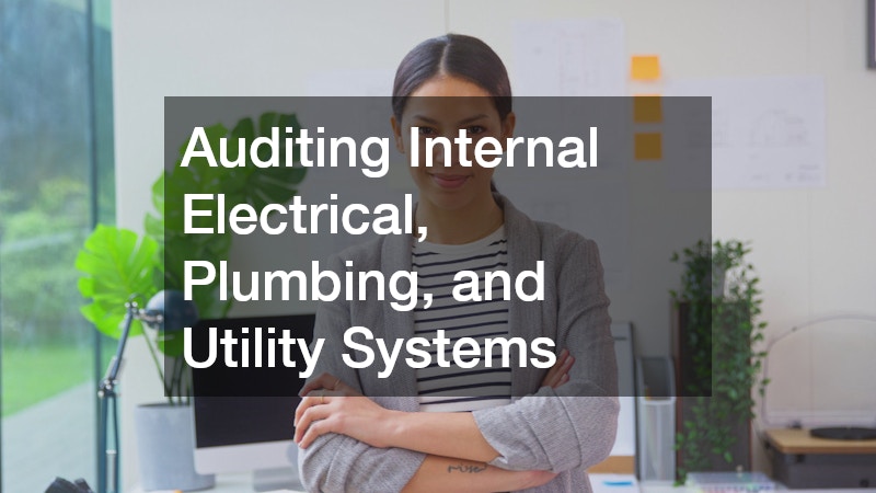 Auditing Internal Electrical, Plumbing, and Utility Systems