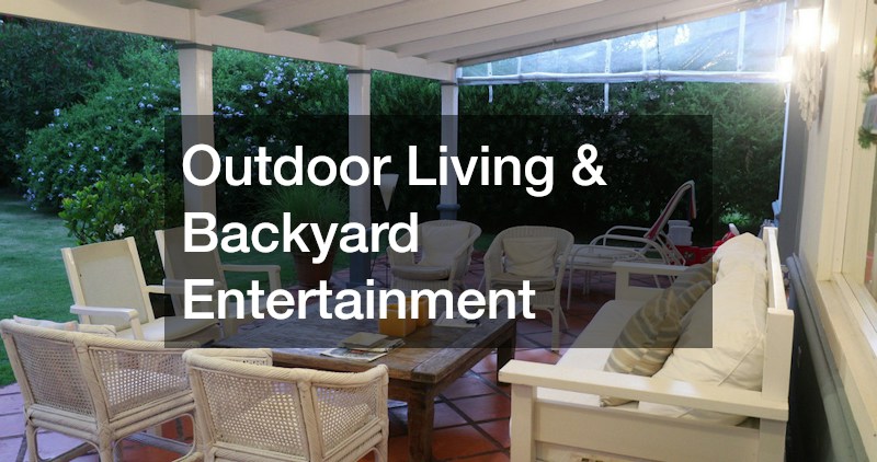 Outdoor Living & Backyard Entertainment