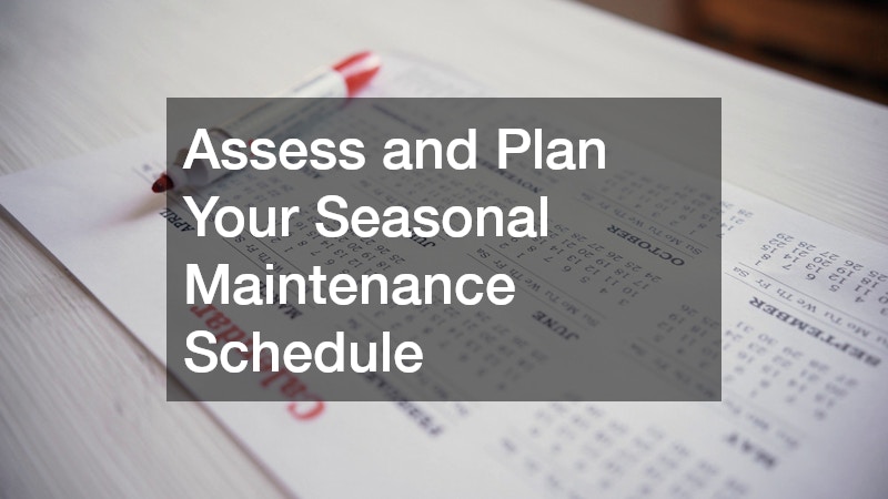 Assess and Plan Your Seasonal Maintenance Schedule