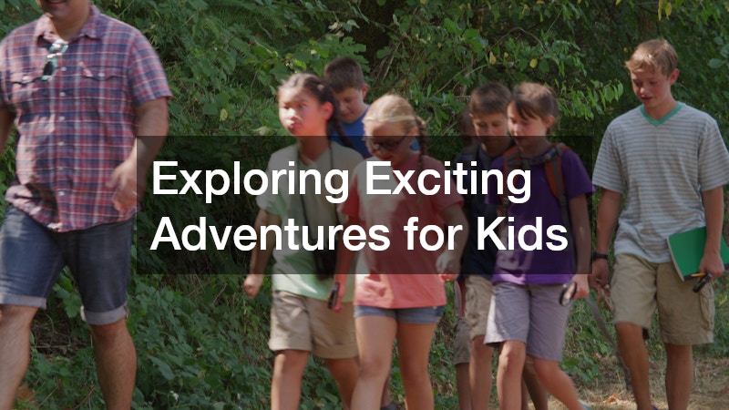 Exploring Exciting Adventures for Kids