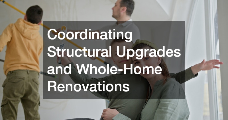Coordinating Structural Upgrades and Whole-Home Renovations