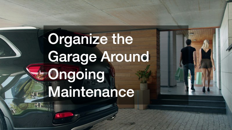 Organize the Garage Around Ongoing Maintenance