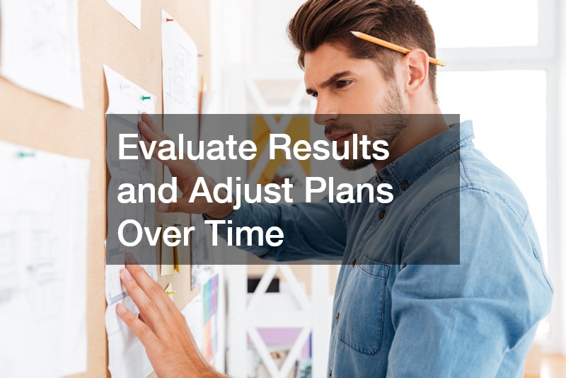 Evaluate Results and Adjust Plans Over Time