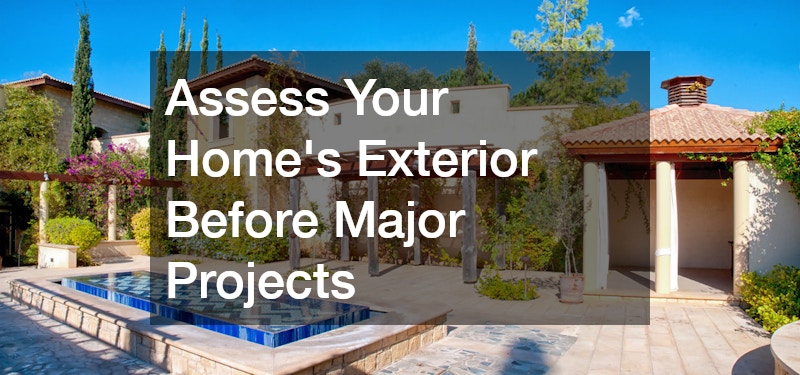 Assess Your Home’s Exterior Before Major Projects