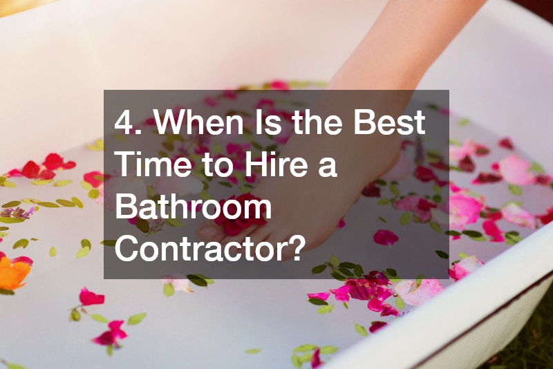 4. When Is the Best Time to Hire a Bathroom Contractor?