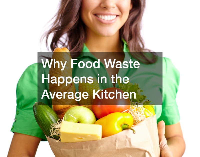 Why Food Waste Happens in the Average Kitchen